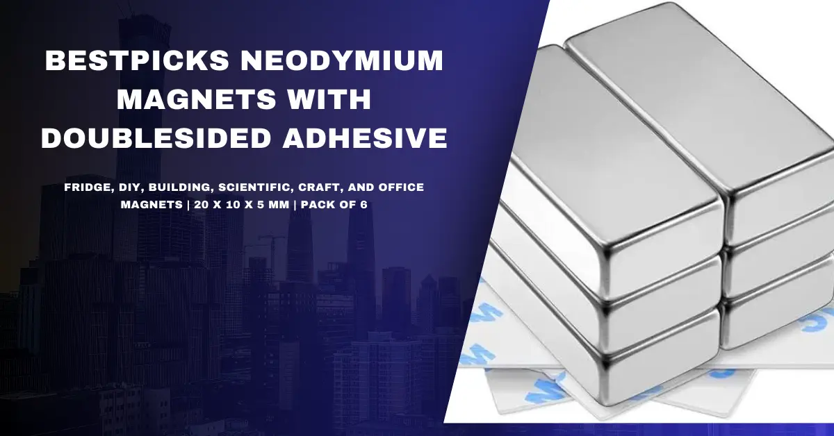 Read more about the article BESTPICKS Neodymium Magnets with Double-Sided Adhesive